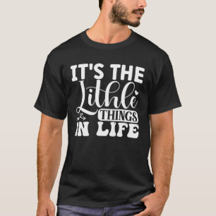 Es sind die kleinen Dinge im Leben, die für Frauen T-Shirt