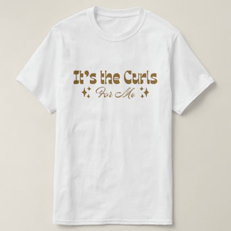 "Es sind die Locken für mich" Lockiges Haar Liebes T-Shirt
