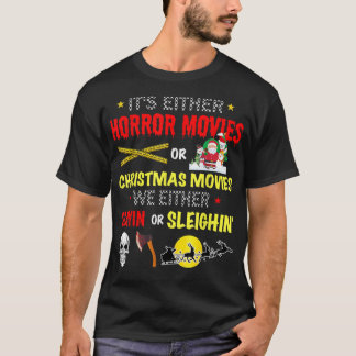 Es sind entweder Horror- oder Weihnachtsfilme T-Shirt