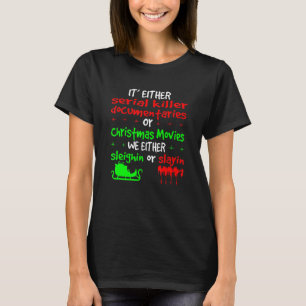 Es sind entweder Serienmörder-Dokumentarfilme oder T-Shirt