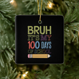 Es sind meine 100 Schultage lustiger 100. Tag  Keramikornament