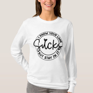 Es sind zum Kotzen, aber bleibe in Ihrer Spur T-Shirt