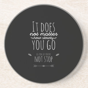 Es spielt keine Rolle, wie langsam du gehst Getränkeuntersetzer