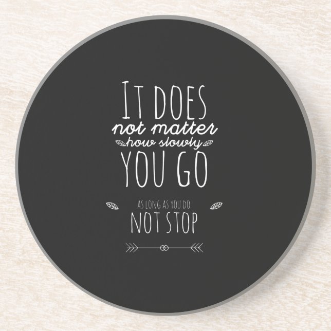 Es spielt keine Rolle, wie langsam du gehst Getränkeuntersetzer (Vorne)