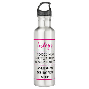Es spielt keine Rolle, wie langsam du gehst. Perso Edelstahlflasche