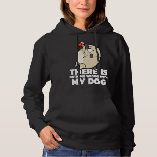 Es stimmt nichts mit meinem Hundebesitzer Hund Hoodie