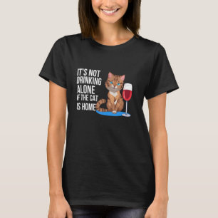Es trinkt nicht allein, wenn die Katze Zuhause Fun T-Shirt