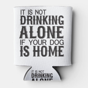 Es trinkt nicht allein, wenn Ihr Hund Zuhause ist Dosenkühler