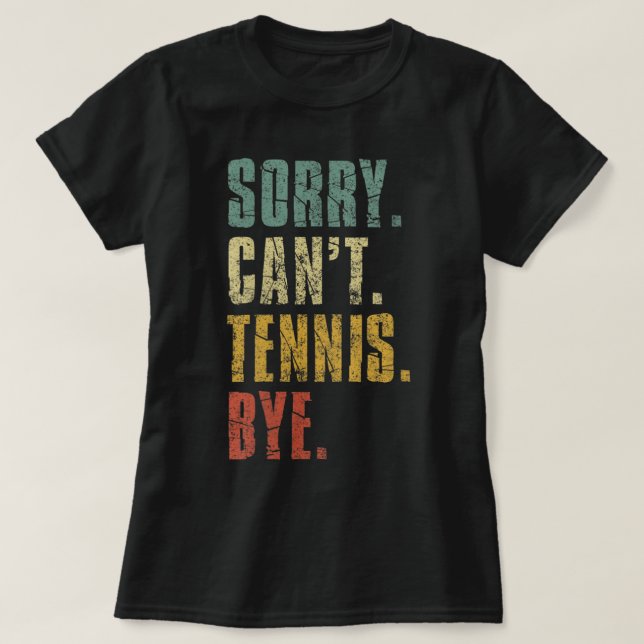 Es tut den Frauen leid, nicht Tennis spielen zu kö T-Shirt (Design vorne)