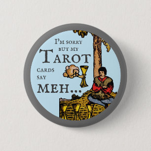 Es tut mir leid, aber meine Tarot-Karten sagen mir Button