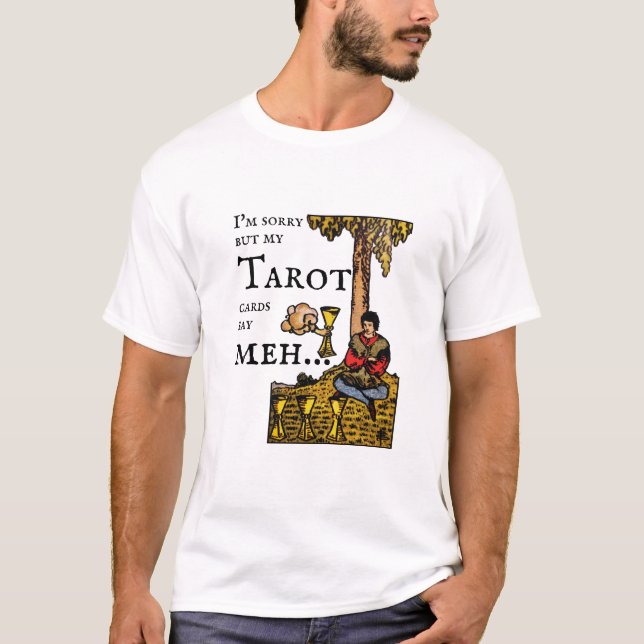 Es tut mir leid, aber meine Tarot-Karten sagen mir T-Shirt (Vorderseite)