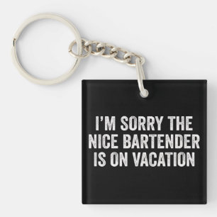 Es tut mir leid, dass der nette Barkeeper im Urlau Schlüsselanhänger