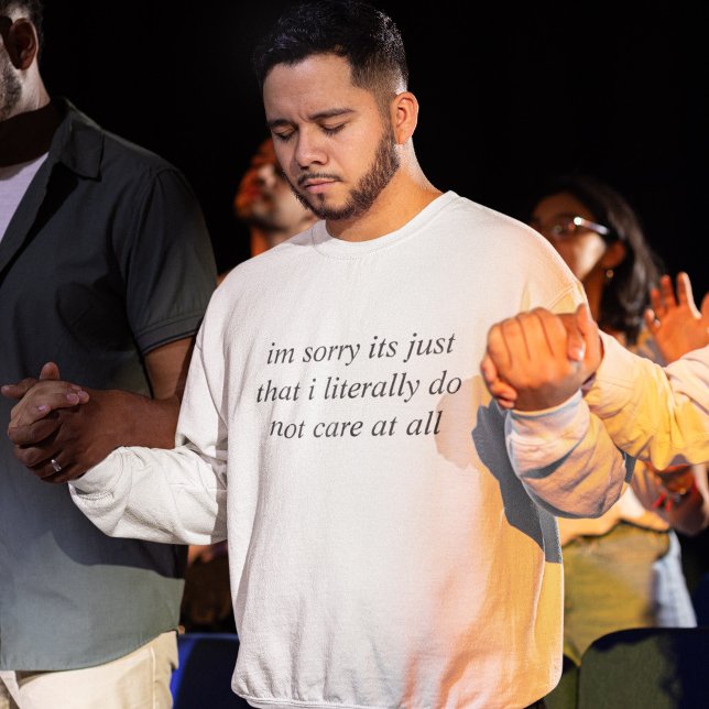 Es tut mir leid, dass es... Sweatshirt (Von Creator hochgeladen)