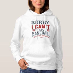 Es tut mir leid, dass ich Baseball nicht habe Hoodie