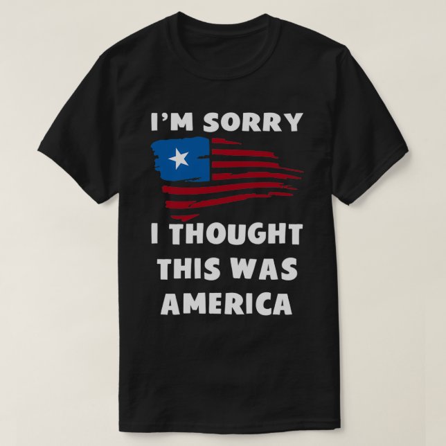 Es tut mir leid, dass ich dachte, das wäre Amerika T-Shirt (Design vorne)