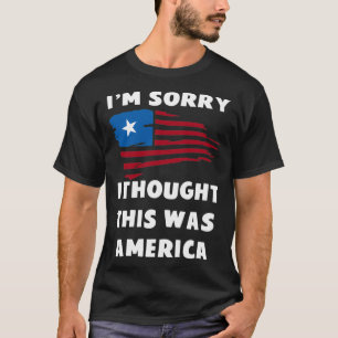 Es tut mir leid, dass ich dachte, das wäre Amerika T-Shirt