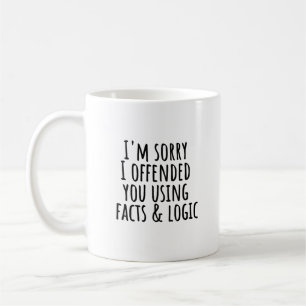 Es tut mir leid, dass ich dich mit Fakten & Logik Kaffeetasse