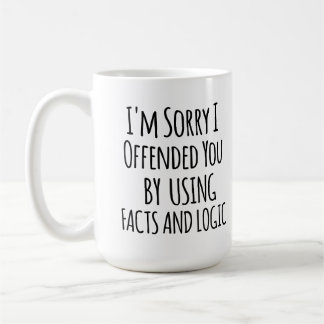 Es tut mir leid, dass ich dich mit Fakten & Logik  Kaffeetasse
