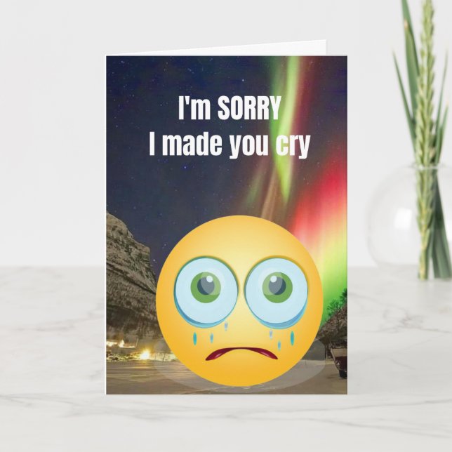 Es tut mir leid, dass ich dich zum Weinen gebracht Karte (Vorderseite)