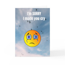 Es tut mir leid, dass ich dich zum Weinen gebracht