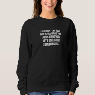 Es tut mir leid, dass ich einfach nicht in der Sti Sweatshirt