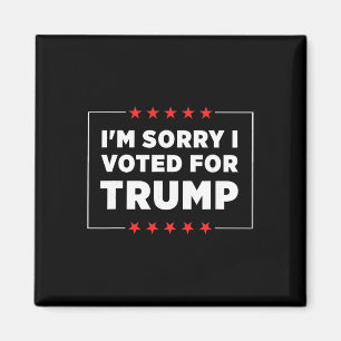 Es tut mir leid, dass ich für Trump gestimmt habe Magnet