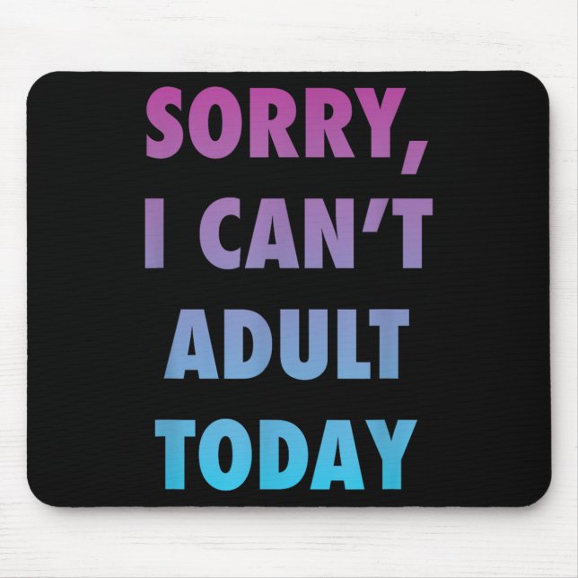 Es tut mir leid, dass ich heute keinen Lifestyle-S Mousepad (Vorne)