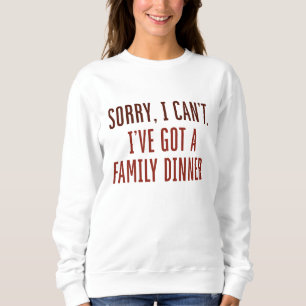 Es tut mir leid, dass ich kein Familienfest Got ha Sweatshirt