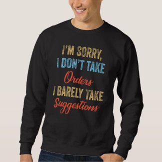 Es tut mir leid, dass ich keine Bestellungen nehme Sweatshirt