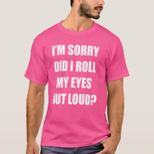 Es tut mir leid, dass ich meine Augen aus lautem, T-Shirt