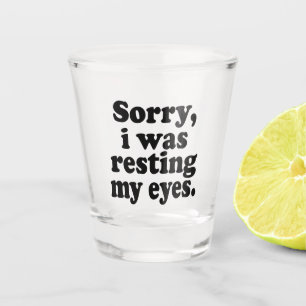 Es tut mir leid, dass ich meine Augen wieder anhie Schnapsglas