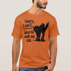 Es tut mir leid, dass ich meine Katze nicht wasche T-Shirt