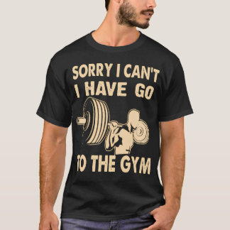 Es tut mir leid, dass ich nicht zu den Fitnessgerä T-Shirt