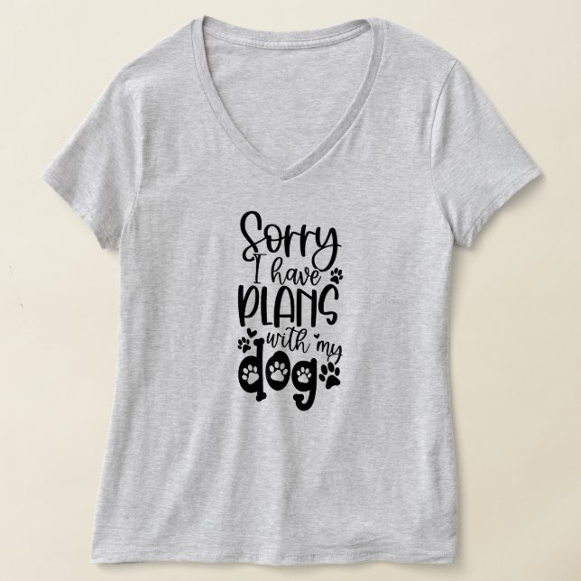 Es tut mir leid, dass ich Pläne mit meinem Hund ha T-Shirt (Ablage )