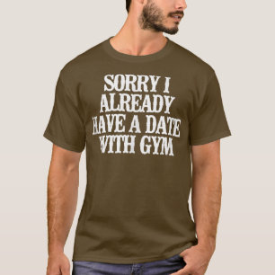 Es tut mir leid, dass ich schon ein Datum mit dem T-Shirt