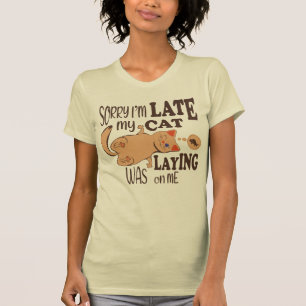 Es tut mir leid, dass ich zu spät dran bin T-Shirt