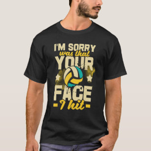 Es tut mir leid, dass Ihr Gesicht ich getroffen Be T-Shirt