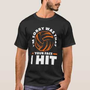 Es tut mir leid, dass Ihr Gesicht ich Volleyball t T-Shirt