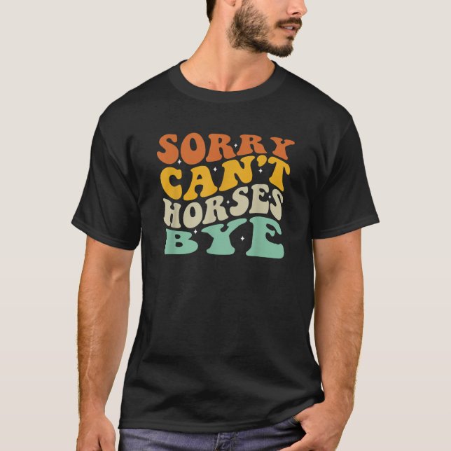 Es tut mir leid, dass Pferde T-Shirt (Vorderseite)