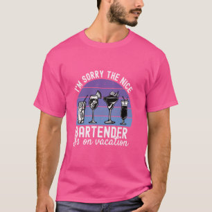 Es tut mir leid, der nette Barkeeper ist im Urlaub T-Shirt