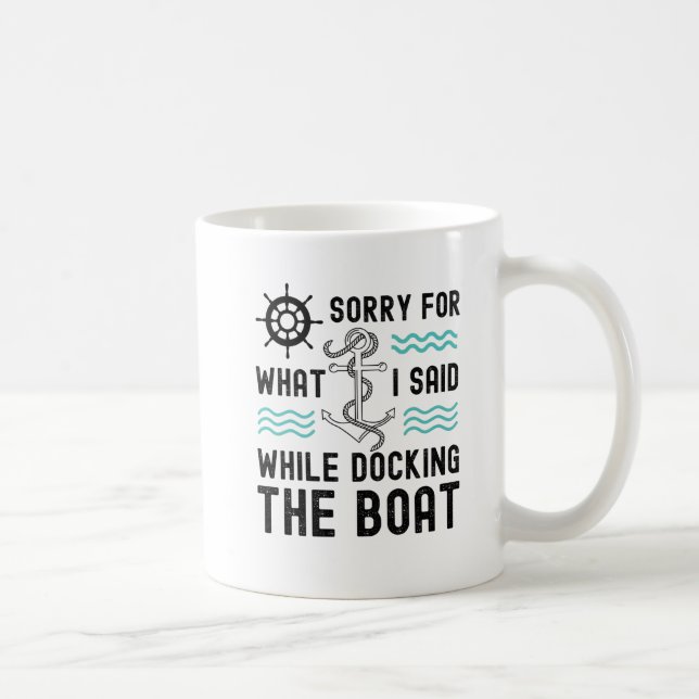 Es tut mir leid für das, was ich beim Bootsanlegen Kaffeetasse (Rechts)