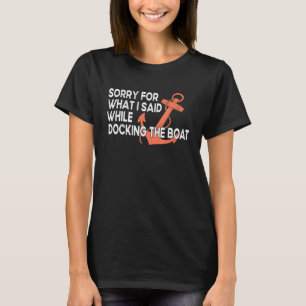 Es tut mir leid für das, was ich beim Docken gesag T-Shirt