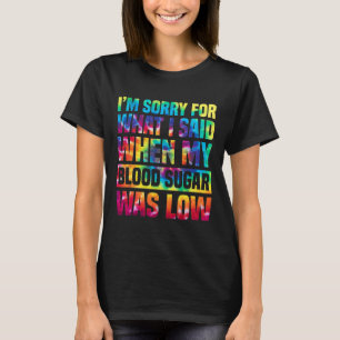 Es tut mir leid für das, was ich gesagt habe, als  T-Shirt