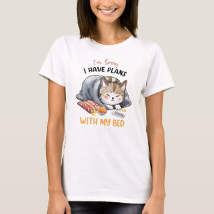 Es tut mir leid, ich habe Pläne mit meinem Bed - C T-Shirt