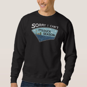 Es tut mir leid, ich kann es nicht sein Duck Seaso Sweatshirt