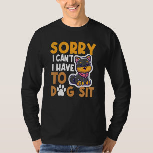 Es tut mir leid, ich muss nicht sitzen, Hund laufe T-Shirt