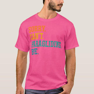 Es tut mir leid, kann nicht mit Paraglider Parachu T-Shirt