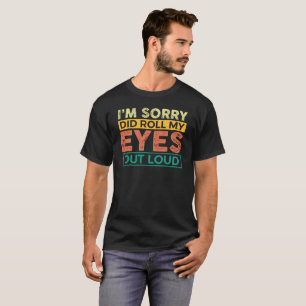 Es tut mir leid, mein -Funny Sarcastic rollen zu l T-Shirt