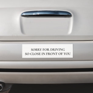 Es tut mir leid, so Nah vor Ihnen zu fahren Auto Magnet