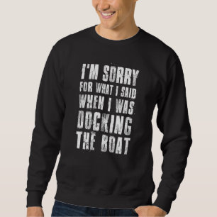 Es tut mir leid, was ich gesagt habe, als ich das sweatshirt